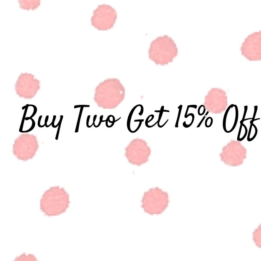 Buy Two Items Receive 15% Off!!